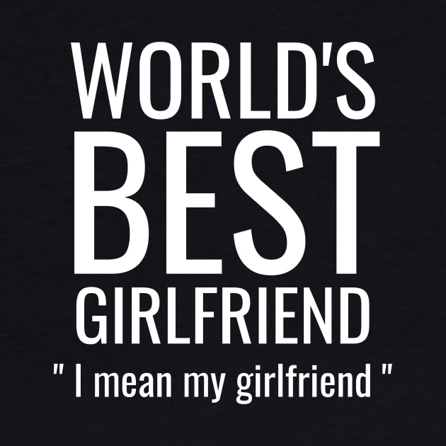 World's Best Girlfriend by WPKs Design & Co